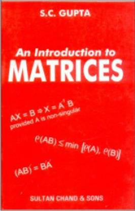 An Introduction to Matrices by SC Gupta