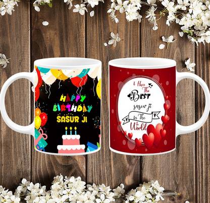 TrendoPrint Happy Birthday Sasur Ji I Have The Best Sasur Ji In The World Printed White Tea Ideal, Sweet Gift, Return Gift And Best Gift for Dad Father and Papa Father's Day and Pita Ji Daddy and Sasur Ji Ceramic Coffee Mug