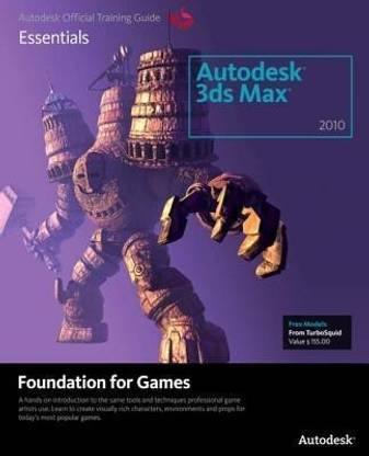 Learning Autodesk 3ds Max 2010 Foundation for Games