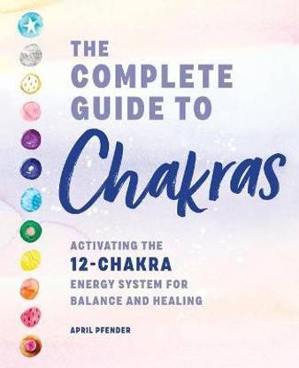 The Complete Guide to Chakras