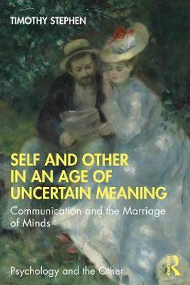 Self and Other in an Age of Uncertain Meaning