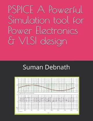 PSPICE A Powerful Simulation tool for Power Electronics & VLSI design