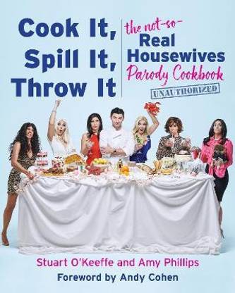 Cook It, Spill It, Throw It