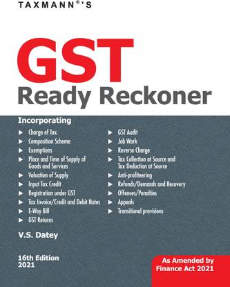 Taxmann’s GST Ready Reckoner – The ready referencer for all provisions of the GST Law covering all-important topics along-with relevant Case Laws, Notifications, Circulars, etc.