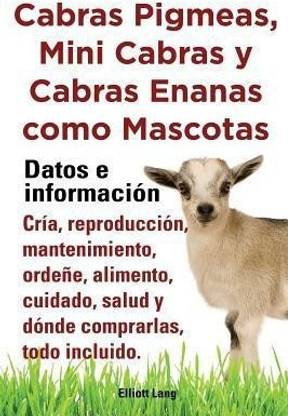 Cabras pigmeas, mini cabras y cabras enanas como mascota. Datos e informacion. Cria, reprodu