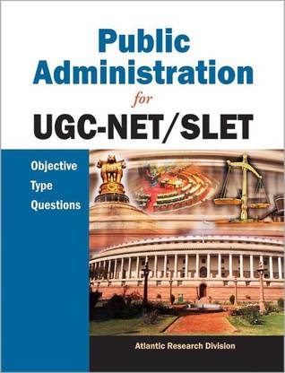 Public Administration for UGC-Net/Slet Objective Type Questions
