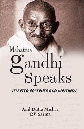 Mahatma Gandhi Speaks: Selected Speeches and Writings