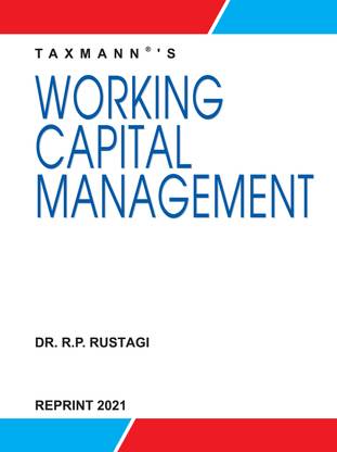 Taxmann’s Working Capital Management – Comprehensive & Authentic book along-with Points to Remember, Graded Illustrations, Objective & Multiple Choice Questions, Assignments, Problems & Case Studies