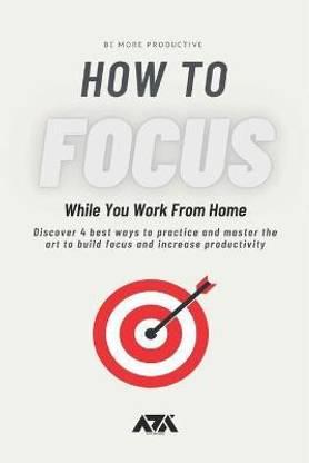 How to Focus While You Work From Home