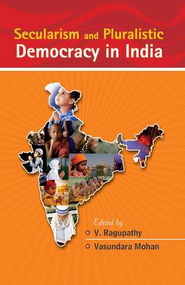 Secularism and Pluralistic Democracy in India First  Edition