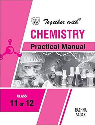 Together With Chemistry Practical Manual for Class 11 Or 12