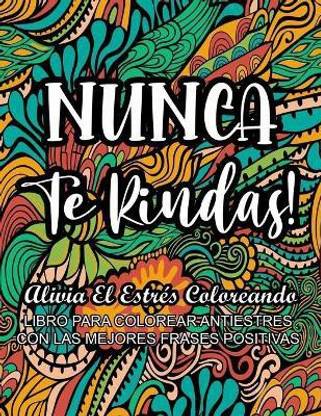 Nunca Te Rindas! - Alivia el Estres Coloreando