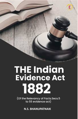 THE Indian Evidence Act 1882 - (Of the Relevancy of Facts.Secs.5 to 55 evidence act)