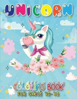 Unicorn Coloring Book for Girls 10-12