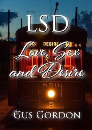 LSD: Love, Sex, and Desire