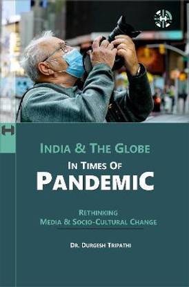 Rethinking Media And Socio Cultural Change : India And The Globe In Times Of Pandemic