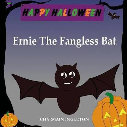Ernie The Fangless Bat