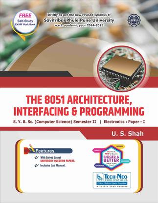 The 8051 Architecture Interfacing And Programming ( Sem 2 B.S.c Computer Science Pune University )