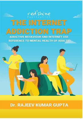 THE INTERNET ADDICTION TRAP: ADDICTIVE BEHAVIOUR AND INTERNET USE REFERENCE TO MENTAL HEALTH OF ADULTS