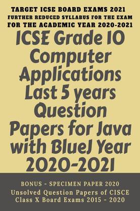 ICSE Grade 10 Computer Applications Last 5 years Question Papers for Java with BlueJ Year 2020-2021