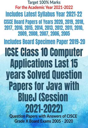 ICSE Class 10 Computer Applications Last 15 years Solved Question Papers for Java with BlueJ (Session 2021-2022)