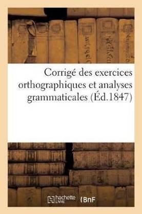 Corrige Des Exercices Orthographiques Et Analyses Grammaticales
