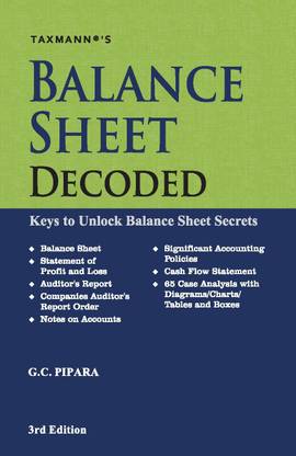 Taxmann’s Balance Sheet Decoded - How to Read, Understand & Analyse the Financial Statements, in a Stepwise Manner, with the help of 65+ Case Analysis, Charts, Tables, Diagrams, etc. | 3rd Edition
