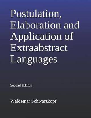 Postulation, Elaboration and Application of Extraabstract Languages 2nd Edition
