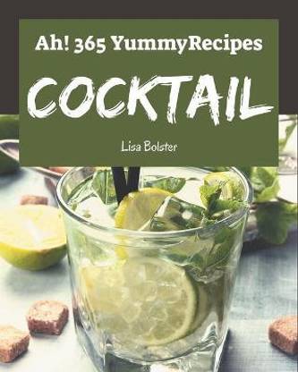 Ah! 365 Yummy Cocktail Recipes