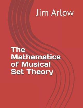 The Mathematics of Musical Set Theory