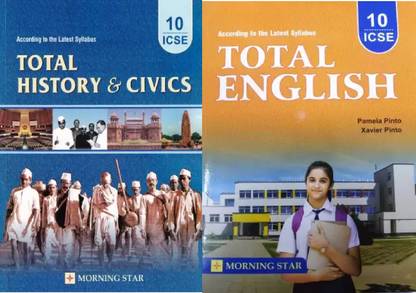 ICSE Total History & Civics For Class 10 (Latest Syllabus) Examination 2021-22 With Total English ICSE For Class-10 By Pamela Pinto , Xavier Pinto For ( 2021-2022)