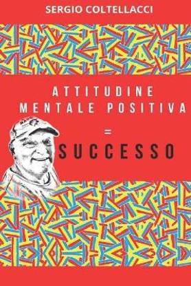 Attitudine Mentale Positiva = Successo