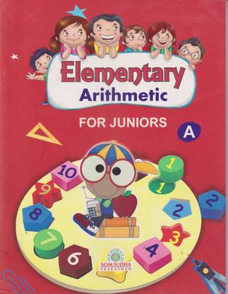 ELEMENTARY ARITHMETIC FOR JUNIORS A