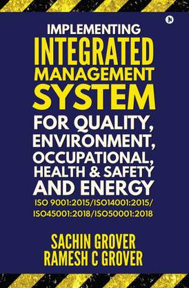 IMPLEMENTING INTEGRATED MANAGEMENT SYSTEM FOR QUALITY, ENVIRONMENT, OCCUPATIONAL HEALTH &amp;amp; SAFETY AND ENERGY