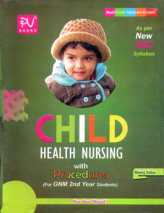 Child Helth Nursing With Procedures, Pv Books For Gnm 2nd Year , As Per New Inc Syallabus