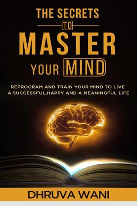 The Secrets To Master Your Mind