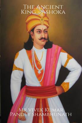 The Ancient King - Ashoka