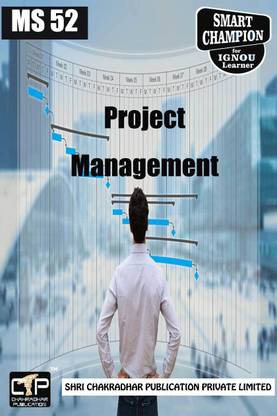 IGNOU MS 52 Help Book Project Management IGNOU Study Notes For Exam Preparations With Latest Previous Years Solved Question Papers (Latest Syllabus) IGNOU MBA IGNOU Master Of Business Administration Or IGNOU PGDOM IGNOU PG Diploma In Operations Management MS-52