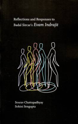 Reflections and Responses to Badal Sircar's EVAM INDRAJIT
