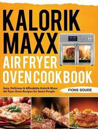 Kalorik Maxx Air Fryer Oven Cookbook