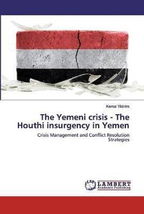 The Yemeni crisis - The Houthi insurgency in Yemen