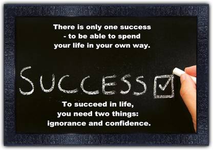 Poster N Frames 347-MOTIVATIONAL QUOTES there is only one success to be able to spend your life in your own way. with Wooden Synthetic Frame Digital Reprint 13.5 inch x 19 inch Painting