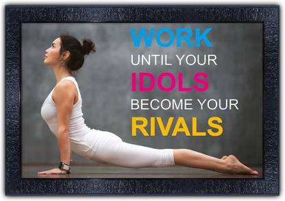 Poster N Frames 390-MOTIVATIONAL QUOTES work until your idols become your rivals with Wooden Synthetic Frame Digital Reprint 13.5 inch x 19 inch Painting