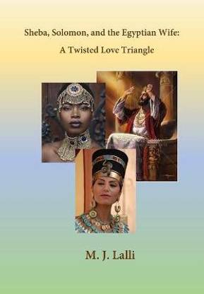 Solomon, Sheba, and the Egyptian Wife--A Twisted Love Triangle