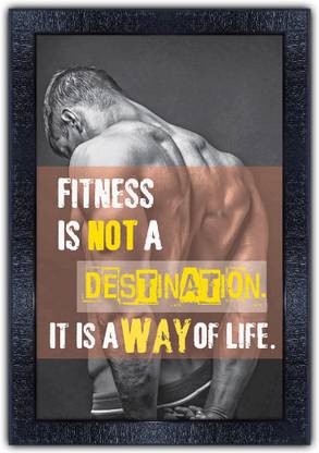 pnf 865-MOTIVATIONAL QUOTES fitness is not a destination. it is away of life. with Wooden Synthetic Frame Digital Reprint 19 inch x 13.5 inch Painting