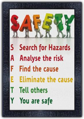 Poster N Frames 416-MOTIVATIONAL QUOTES safety search for hazards analyse the risk find the cause eliminate the cause tell othere you are safe with Wooden Synthetic Frame Digital Reprint 19 inch x 13.5 inch Painting