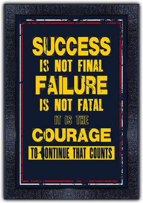 Poster N Frames 187-MOTIVATIONAL QUOTES success is not final failure is not fatal it is the courage to continue that counts with Wooden Synthetic Frame Digital Reprint 19 inch x 13.5 inch Painting