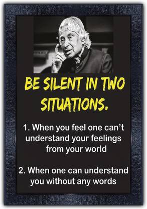 pnf 341-MOTIVATIONAL QUOTES be silent in two situations when you feel one cant understand your feeling form your world when one can understand you without any words with Wooden Synthetic Frame Digital Reprint 19 inch x 13.5 inch Painting