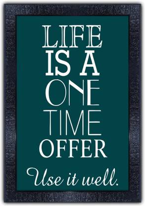 pnf 1038-MOTIVATIONAL QUOTES life is a one time offer use it well. with Wooden Synthetic Frame Digital Reprint 19 inch x 13.5 inch Painting