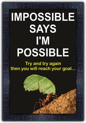 pnf 427-MOTIVATIONAL QUOTES impossible says im possible try and try again then youy will reach your goal with Wooden Synthetic Frame Digital Reprint 19 inch x 13.5 inch Painting